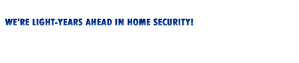 we are light years ahead in home security